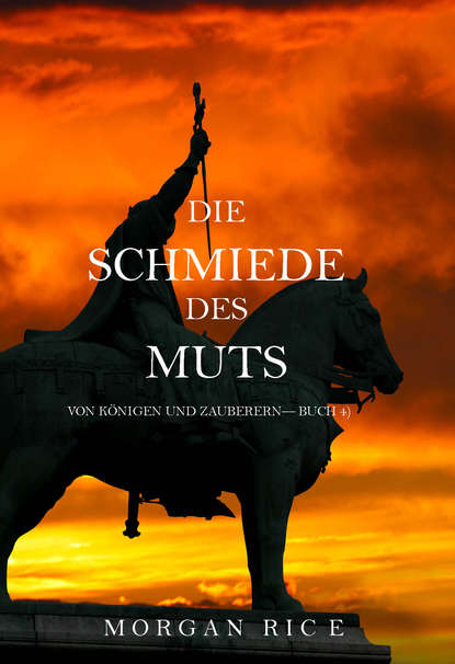 Die Schmiede Des Muts  — Морган Райс