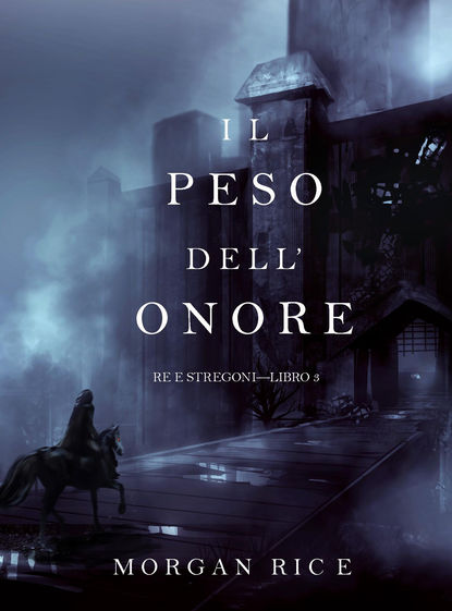 Il Peso dell’Onore  - Морган Райс