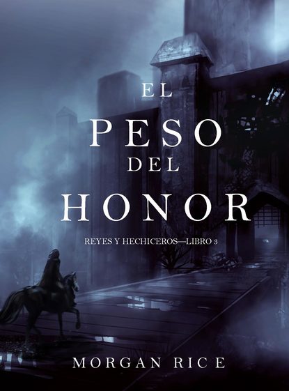 El Peso del Honor  - Морган Райс