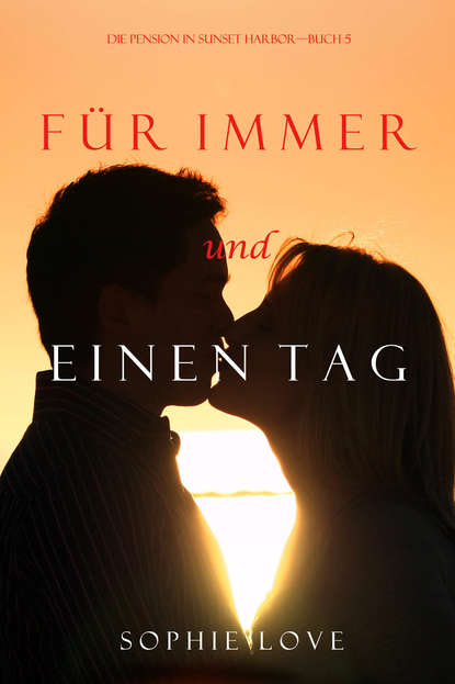 F?r Immer und Einen Tag  — Софи Лав