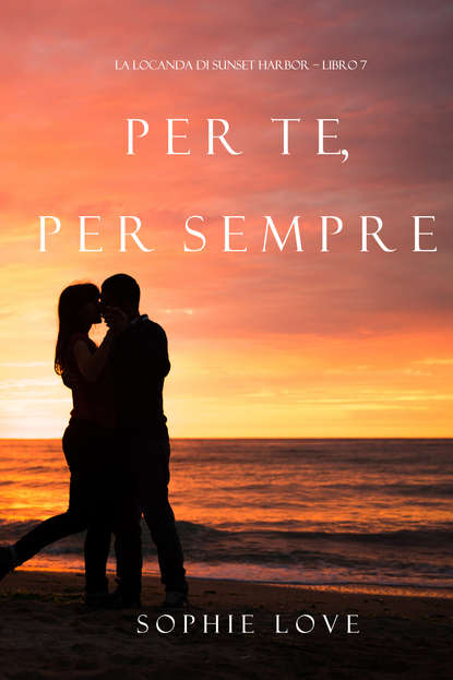 Per Te, per Sempre  - Софи Лав