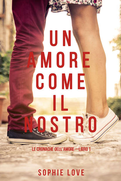 Un Amore come il Nostro  — Софи Лав