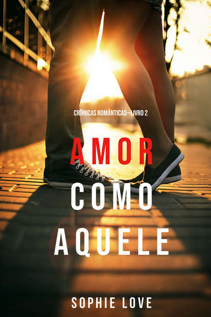 Amor Como Aquele  — Софи Лав