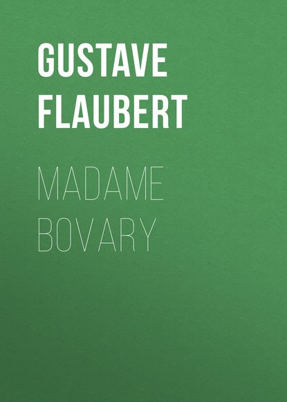 Madame Bovary - Гюстав Флобер