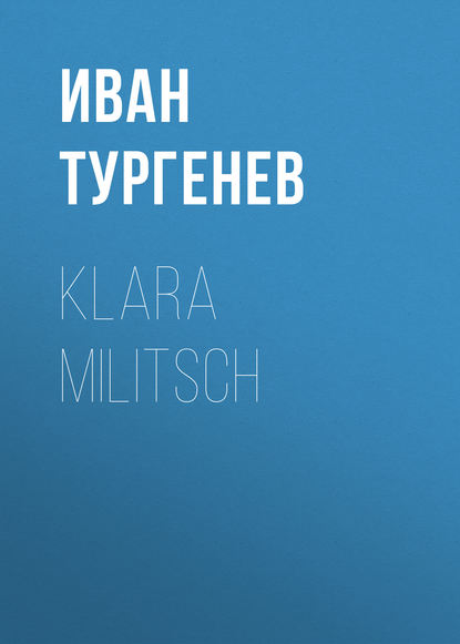 Klara Militsch — Иван Тургенев