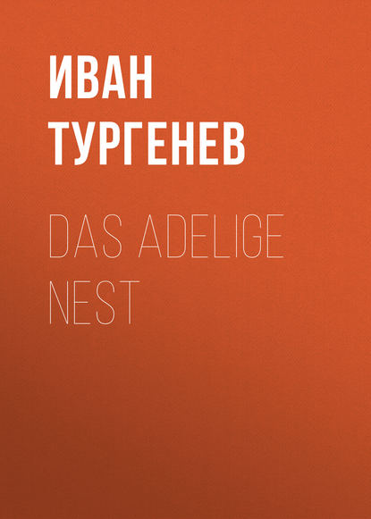 Das adelige Nest — Иван Тургенев