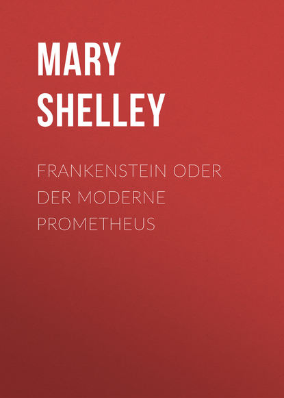 Frankenstein oder Der moderne Prometheus  - Мэри Шелли