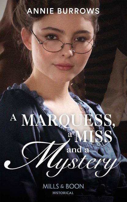 A Marquess, A Miss And A Mystery - Энни Берроуз