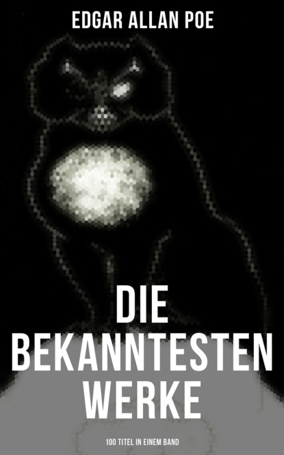 Die bekanntesten Werke von Edgar Allan Poe (100 Titel in einem Band) - Эдгар Аллан По