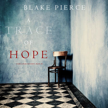 A Trace of Hope — Блейк Пирс