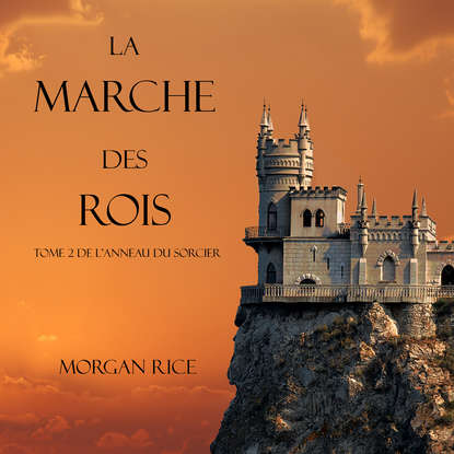 La Marche Des Rois - Морган Райс