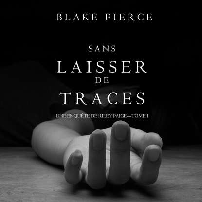 Sans Laisser de Traces — Блейк Пирс