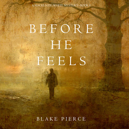 Before He Feels — Блейк Пирс