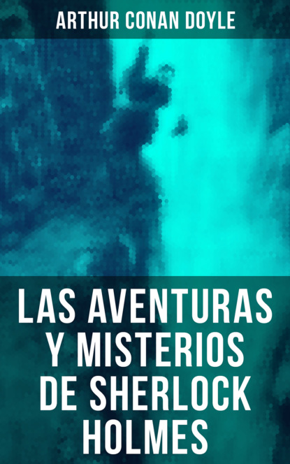 Las aventuras y misterios de Sherlock Holmes - Артур Конан Дойл