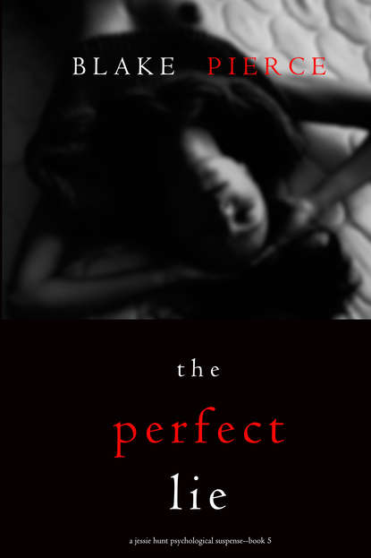 The Perfect Lie - Блейк Пирс