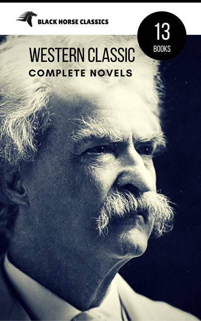 Mark Twain: The Complete Novels (Black Horse Classics) — Марк Твен