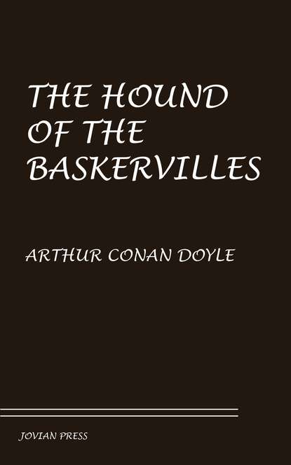 The Hound of the Baskervilles - Артур Конан Дойл