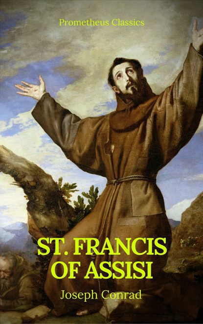 St. Francis of Assisi (Best Navigation, Active TOC) (Prometheus Classics) - Гилберт Кит Честертон