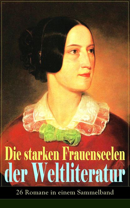 Die starken Frauenseelen der Weltliteratur (26 Romane in einem Sammelband) - Федор Достоевский