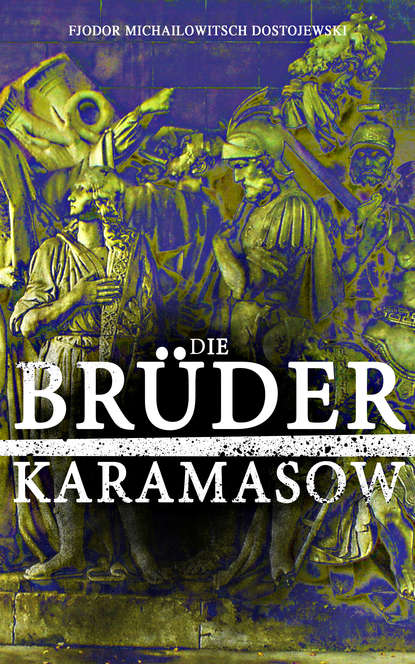 Die Br?der Karamasow — Федор Достоевский