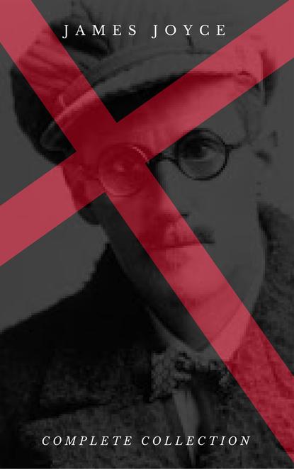 James Joyce: The Complete Collection  — Джеймс Джойс