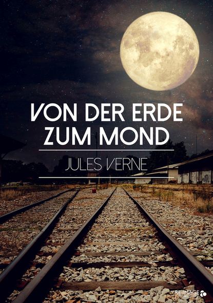 Von der Erde zum Mond — Жюль Верн