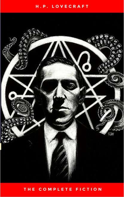 H.P. Lovecraft: The Ultimate Collection (160 Works by Lovecraft – Early Writings, Fiction, Collaborations, Poetry, Essays & Bonus Audiobook Links) - Говард Филлипс Лавкрафт