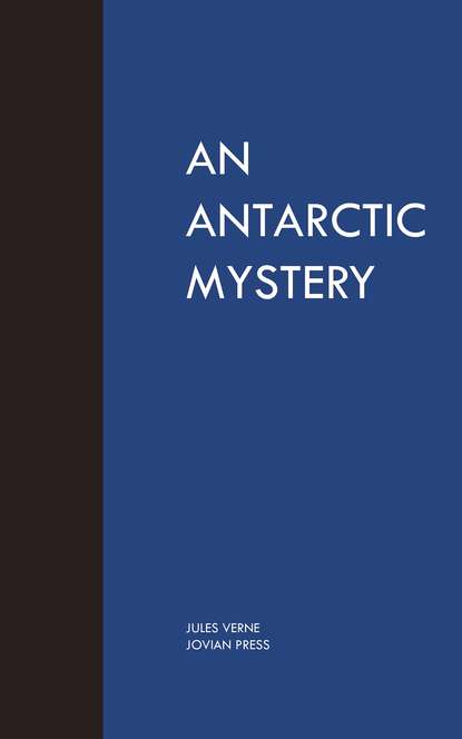 An Antartic Mystery — Жюль Верн