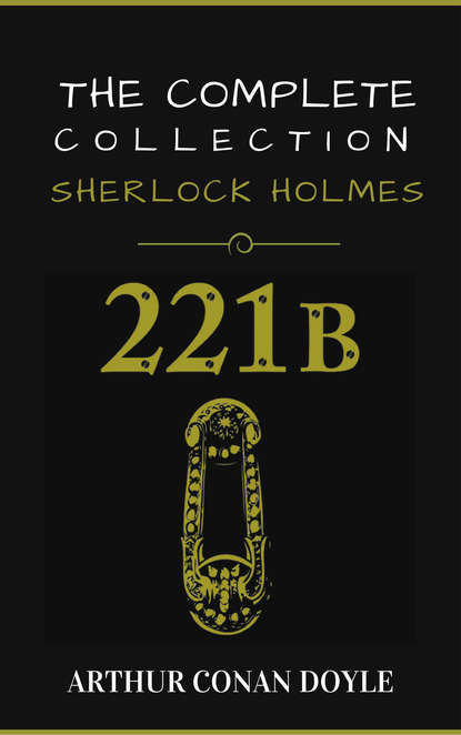 Sherlock Holmes: The Complete Collection — Артур Конан Дойл