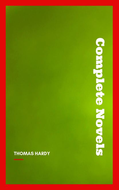 Thomas Hardy: Complete Novels — Томас Харди (Гарди)