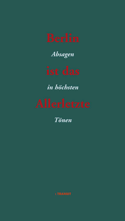 Berlin ist das Allerletzte — Группа авторов