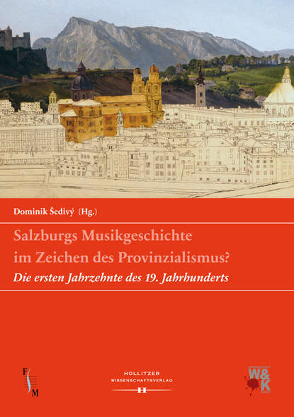 Salzburgs Musikgeschichte im Zeichen des Provinzialismus? - Группа авторов