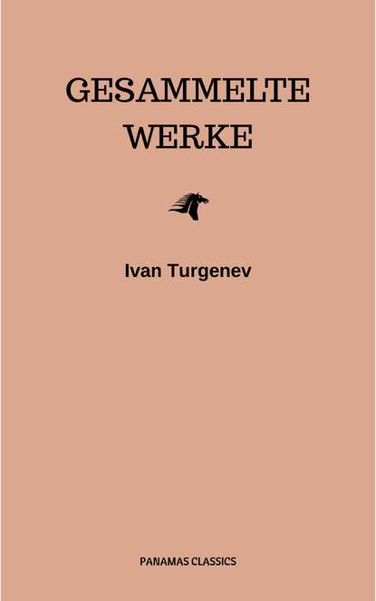 Gesammelte Werke: Romane + Erz?hlungen + Gedichte in Prosa (83 Titel in einem Buch - Vollst?ndige deutsche Ausgaben): V?ter und S?hne + Aufzeichnungen ... Liebe + Gespenster und viel mehr — Иван Тургенев