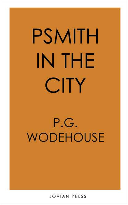 Psmith in the City — Пелам Гренвилл Вудхаус