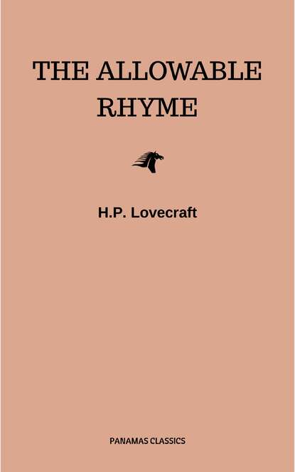 The Allowable Rhyme — Говард Филлипс Лавкрафт