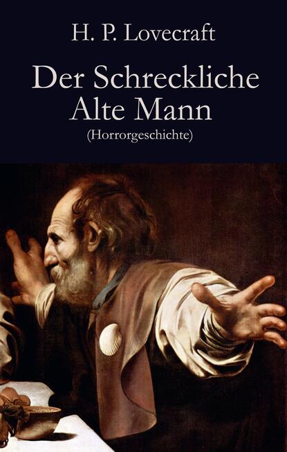 Der Schreckliche Alte Mann — Говард Филлипс Лавкрафт