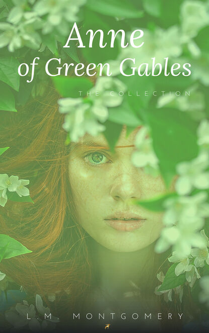 Anne:The Green Gables complete Collection - Люси Мод Монтгомери