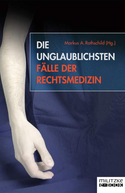 Die unglaublichsten F?lle der Rechtsmedizin — Группа авторов