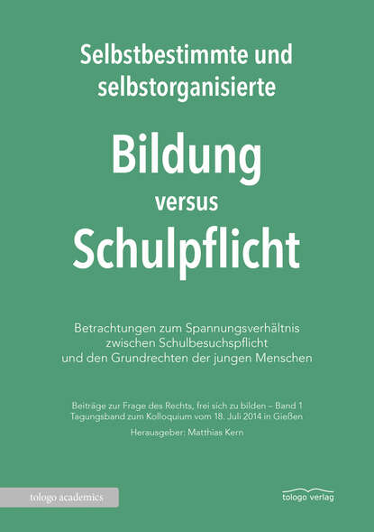 Selbstbestimmte und selbstorganisierte Bildung versus Schulpflicht - Группа авторов