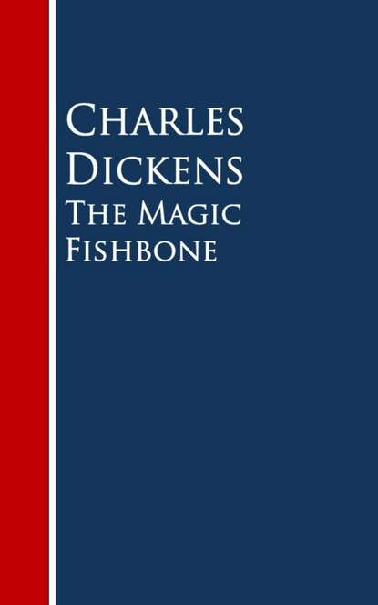 The Magic Fishbone — Чарльз Диккенс