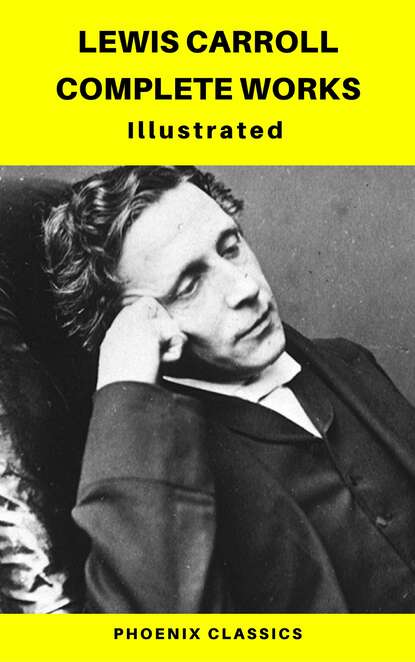 Lewis Carroll Complete Works (Phoenix  Classics) - Льюис Кэрролл