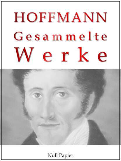 E. T. A. Hoffmann - Gesammelte Werke - Эрнст Гофман