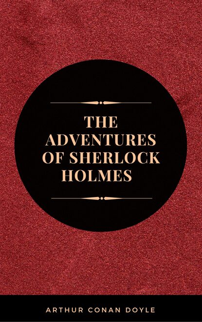 The Adventures of Sherlock Holmes — Артур Конан Дойл