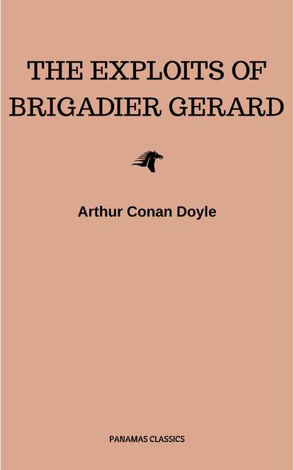 The Exploits of Brigadier Gerard — Артур Конан Дойл