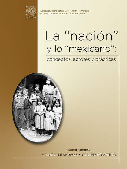 La naci?n y lo mexicano: conceptos, actores y pr?cticas - Группа авторов