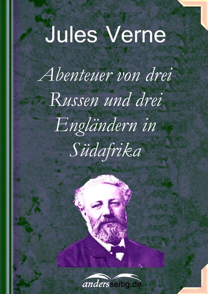 Abenteuer von drei Russen und drei Engl?ndern in S?dafrika — Жюль Верн