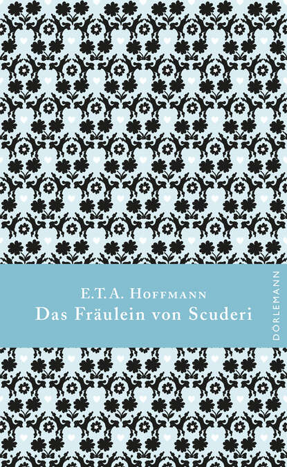 Das Fr?ulein von Scuderi — Эрнст Гофман