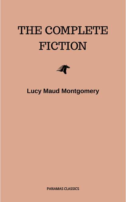 Lucy Maud Montgomery (The Complete Fiction) - Люси Мод Монтгомери