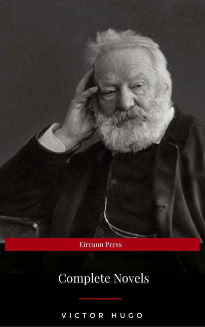 Victor Hugo: Complete Novels (Eireann Press) - Виктор Мари Гюго