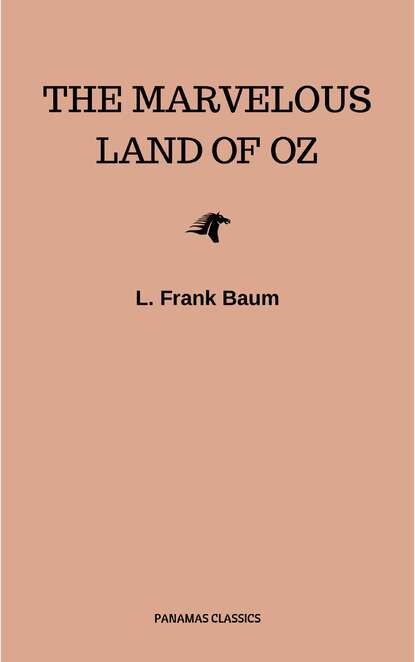 The Marvelous Land of Oz (Oz series Book 2) — Лаймен Фрэнк Баум